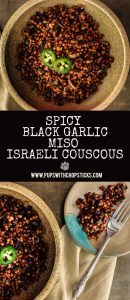 Spicy Black Garlic Miso Israeli Couscous
